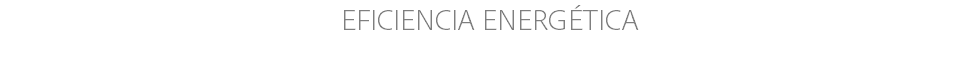 EFICIENCIA ENERGÉTICA